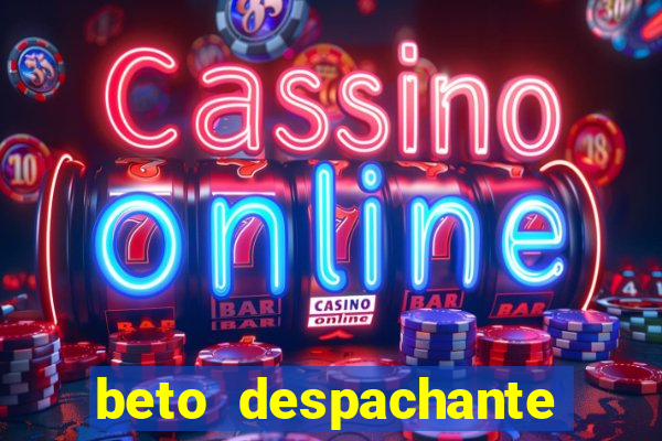 beto despachante pouso alegre